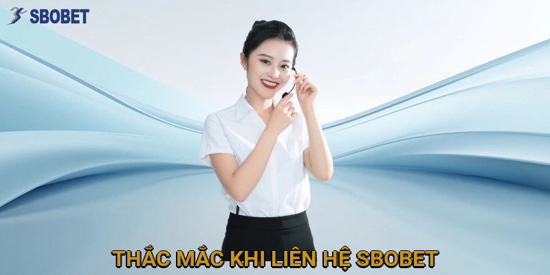 thac-mac-khi-lien-he-sbobet