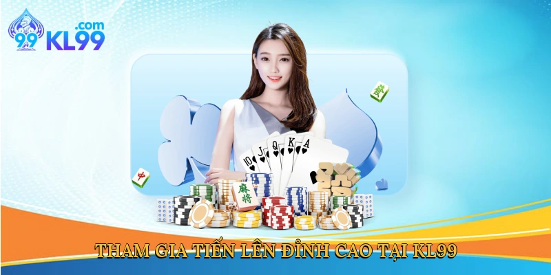 Tham gia tiến lên đỉnh cao tại KL99