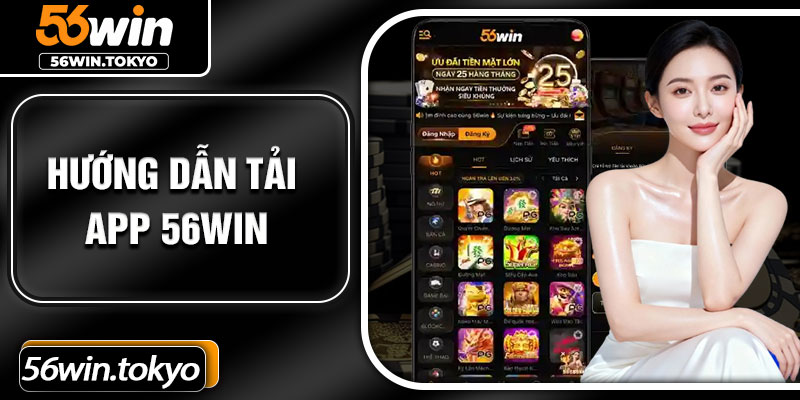 Hướng dẫn tải app 56win
